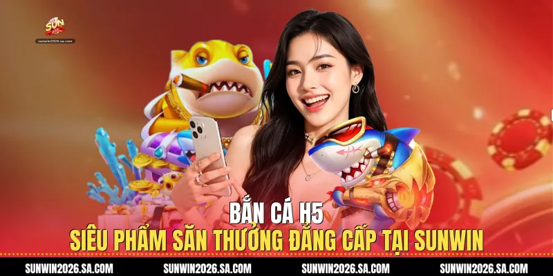 Bắn Cá H5