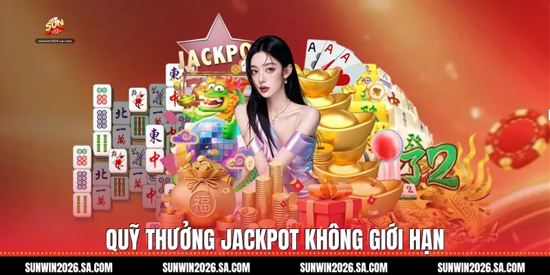 Quỹ thưởng Jackpot không giới hạn